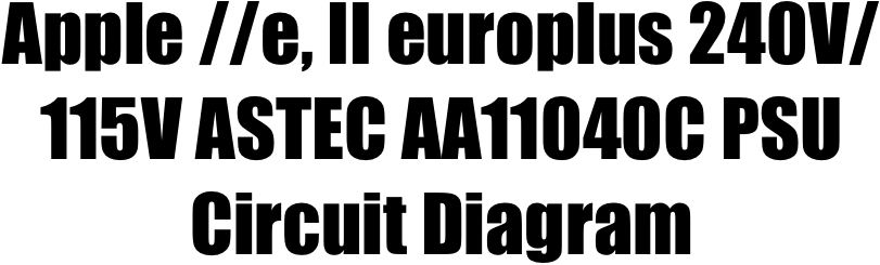 Apple //e, II europlus 240V/115V ASTEC AA11040C PSU Circuit Diagram