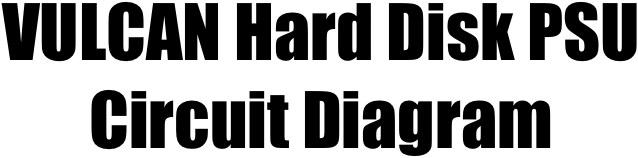 VULCAN Hard Disk PSU Circuit Diagram